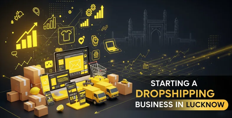 Starting a Dropshipping Business in Lucknow