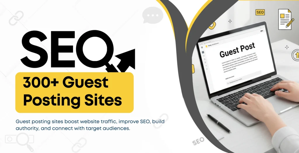 300+ High DA Guest Posting Sites for Fast & Effective Link Building